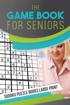The Game Book for Seniors   Sudoku Puzzle Books Large Print - Senor Sudoku