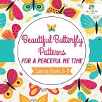 Beautiful Butterfly Patterns for a Peaceful Me Time   Coloring Books 6-8