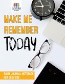 Make Me Remember Today   Diary Journal Notebook for Daily Use