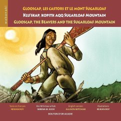 Glooscap, les castors et le mont Sugarloaf / Klu'skap Kopitk Aqq Sugarloaf Mountain / Glooscap, the Beavers and the Sugarloaf Mountain - Roy, Réjean; Sock, Serena M.