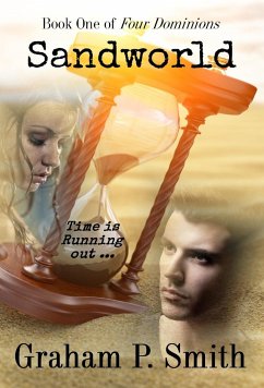 Sandworld: Book One of Four Dominions - Smith, Graham P.
