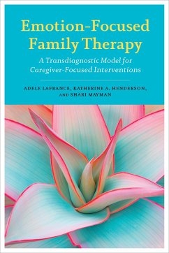 Emotion-Focused Family Therapy - Lafrance, Adele; Henderson, Katherine A.; Mayman, Shari