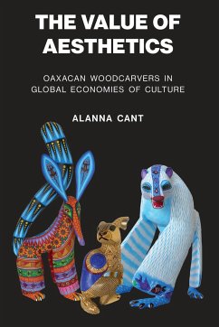 Cover The Value of Aesthetics: Oaxacan Woodcarvers in Global Economies of Culture