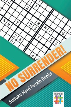 No Surrender!   Sudoku Hard Puzzle Books - Senor Sudoku