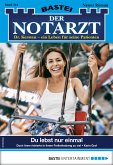 Du lebst nur einmal / Der Notarzt Bd.344 (eBook, ePUB)