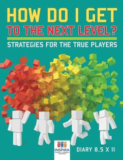 How Do I Get to the Next Level? Strategies for the True Players   Diary 8.5 x 11 - Inspira Journals, Planners & Notebooks