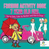 Fashion Activity Book 7 Year Old Girl   Dot to Dots, Color by Number and How to Draw