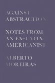 Against Abstraction: Notes from an Ex-Latin Americanist