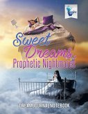 Sweet Dreams, Prophetic Nightmares   Dream Journal Notebook