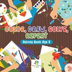 Color, Draw, Solve, Repeat   Activity Book Age 8