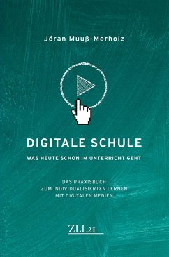 Digitale Schule - Was heute schon im Unterricht geht (eBook, ePUB) - Muuß-Merholz, Jöran
