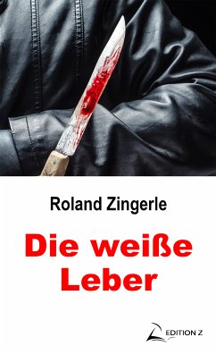 Die weiße Leber (eBook, ePUB) - Zingerle, Roland