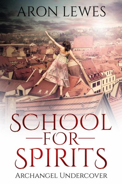 School For Spirits: Archangel Undercover (Spirit School, #5) (eBook, ePUB)