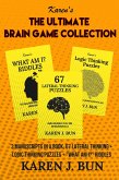 The Ultimate Brain Game Collection - 3 Manuscripts In A Book, 67 Lateral Thinking + Logic Thinking Puzzles + &quote;What Am I?&quote; Riddles (eBook, ePUB)