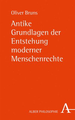 Antike Grundlagen der Entstehung moderner Menschenrechte (eBook, PDF) - Bruns, Oliver