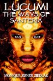 Lucumi: The Ways of Santeria (African Spirituality Beliefs and Practices, #4) (eBook, ePUB) Lucumi: The Ways of Santeria (African Spirituality Beliefs and Practices, #4) (eBook, ePUB)