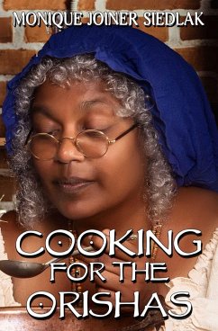 Cooking for the Orishas (African Spirituality Beliefs and Practices, #3) (eBook, ePUB) - Siedlak, Monique Joiner