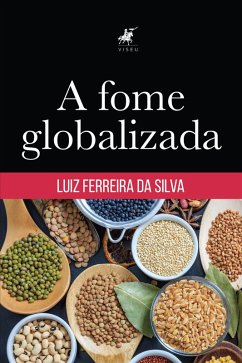 A fome globalizada (eBook, ePUB) - da Silva, Luiz Ferreira