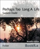 Perhaps Too Long A Life (eBook, ePUB)