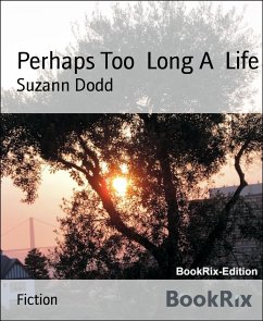 Perhaps Too Long A Life (eBook, ePUB) - Dodd, Suzann