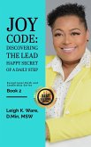 Joy Code: Discovering the Lead Happy Secret in a Daily Step (Exceptional Faith and Leadership Series - Book 2) (eBook, ePUB)