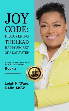 Cover Joy Code: Discovering the Lead Happy Secret in a Daily Step (Exceptional Faith and Leadership Series - Book 2) (eBook, ePUB)