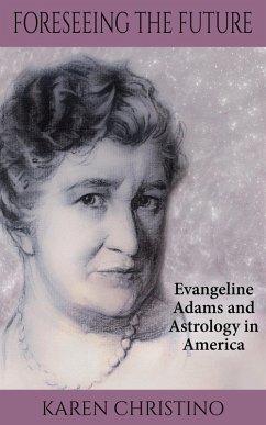 Foreseeing the Future: Evangeline Adams and Astrology in America (An Evangeline Adams Mystery) (eBook, ePUB) - Christino, Karen
