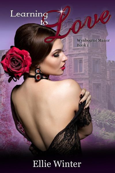 Learning to Love (Wynbourne Manor, #1) (eBook, ePUB) Learning to Love (Wynbourne Manor, #1) (eBook, ePUB)