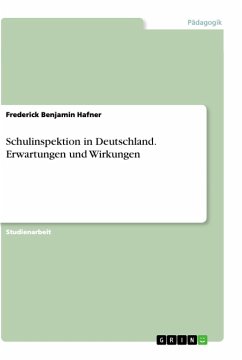 Schulinspektion in Deutschland. Erwartungen und Wirkungen - Hafner, Frederick Benjamin