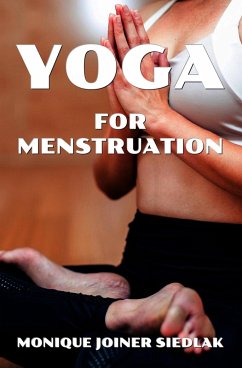 Yoga for Menstruation (Mojo's Yoga, #12) (eBook, ePUB) - Siedlak, Monique Joiner