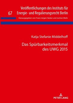 Das Spürbarkeitsmerkmal des UWG 2015 - Middelhoff, Katja