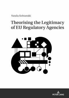 Theorising the Legitimacy of EU Regulatory Agencies - Kohtamäki, Natalia