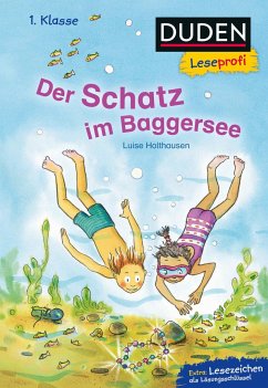 Duden Leseprofi - Der Schatz im Baggersee, 1. Klasse - Holthausen, Luise