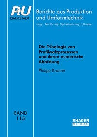 Die Tribologie von Profilwalzprozessen und deren numerische Abbildung - Kramer, Philipp