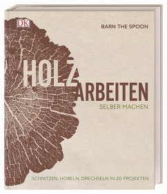 Holzarbeiten selber machen - Barn The Spoon