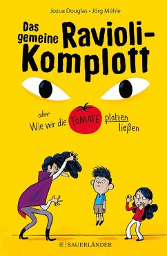 Das gemeine Ravioli-Komplott oder Wie wir die Tomate platzen ließen - Douglas, Jozua