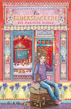 Die magische Schule / Die Glücksbäckerei Bd.8 - Littlewood, Kathryn