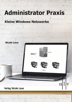 Administrator Praxis - Kleine Windows Netzwerke - Laue, Nicole