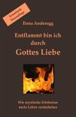 Entflammt bin ich durch Gottes Liebe - Erweiterte Neuauflage