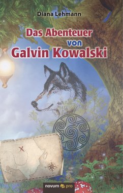 Das Abenteuer von Galvin Kowalski - Lehmann, Diana