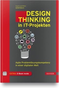 Design Thinking in IT-Projekten, m. 1 Buch, m. 1 E-Book - Gerstbach, Ingrid;Gerstbach, Peter