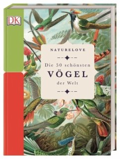 Naturelove. Die 50 schönsten Vögel der Welt - Merritt, Matt