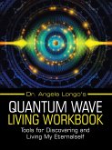 Dr. Angela Longo's Quantum Wave Living Workbook (eBook, ePUB)