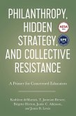 Philanthropy, Hidden Strategy, and Collective Resistance (eBook, PDF)