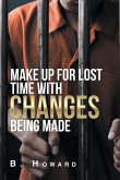 Make up for Lost Time with Changes Being Made (eBook, ePUB) Make up for Lost Time with Changes Being Made (eBook, ePUB)
