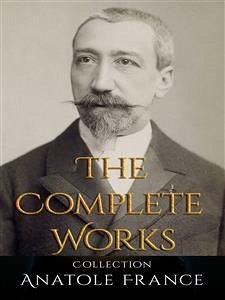 Anatole France: The Complete Works (eBook, ePUB) - France, Anatole