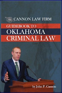 Cannon Law Firm: Guidebook to Oklahoma Criminal Law (eBook, ePUB) - Cannon, John