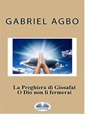 La Preghiera Di Giosafat: O Dio Non Li Fermerai (eBook, ePUB)