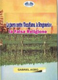 La Guerra Contro L'Occultismo, La Stregoneria E La Falsa Religione (eBook, ePUB)