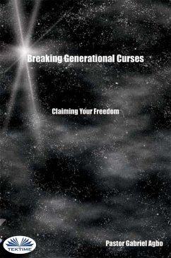 Breaking Generational Curses: Claiming Your Freedom (eBook, ePUB) - Agbo, Gabriel